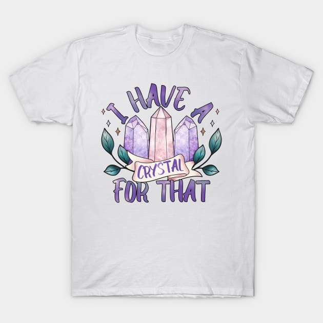 I have a crystal for that, crystal witch design T-Shirt by gaynorcarradice